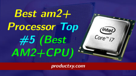 Best AM2+Processor Top #5 (Best AM2+CPU) 2022