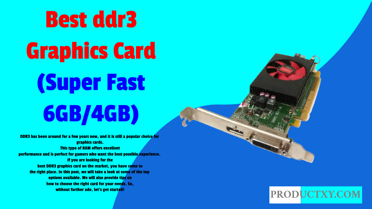 Best DDR3 Graphics Card (Super Fast 6GB/4GB) 2022