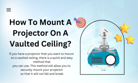 How To Mount A Projector On A Vaulted Ceiling?