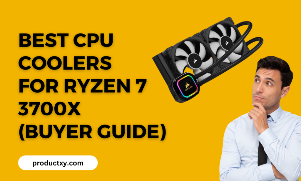 Best CPU Coolers For Ryzen 7 3700x (Buyer Guide)