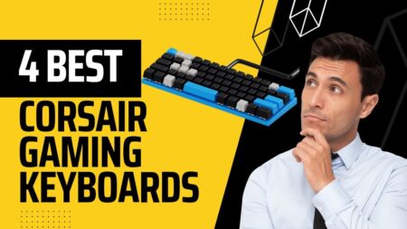4 Best Corsair Gaming Keyboards – Buying Guide
