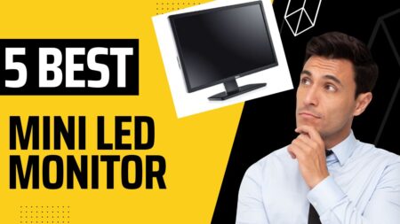 5 Best Mini LED Monitors – Buying Guide